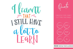 I Learnt I Have a Lot to Learn - Cut File