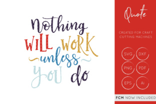 Nothing Will Work Unless You Do - Cut File - Quote